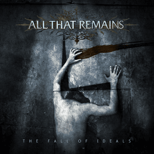 The Fall of Ideals by All That Remains