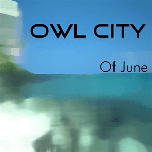 Of June by Owl City