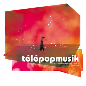 Love Can Damage Your Health by Télépopmusik