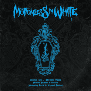 Another Life / Eternally Yours: Motion Picture Collection by Motionless in White