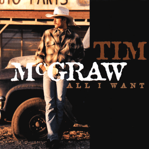 All I Want by Tim McGraw