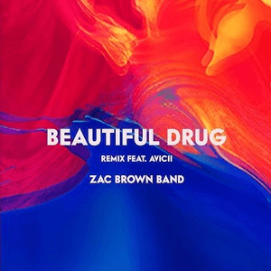 Beautiful Drug (feat. Avicii) [Remix] by Zac Brown Band