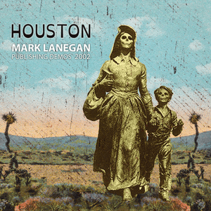 Houston: Publishing Demos 2002 by Mark Lanegan