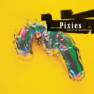 Wave Of Mutilation: Best Of Pixies by Pixies