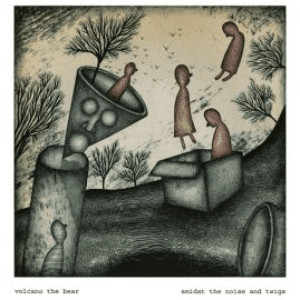 Amidst The Noise And Twigs by Volcano the Bear
