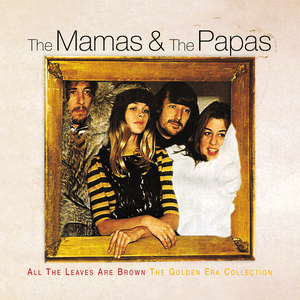 All The Leaves Are Brown The Golden Era Collection by The Mamas & the Papas
