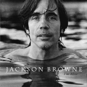 I'm Alive by Jackson Browne