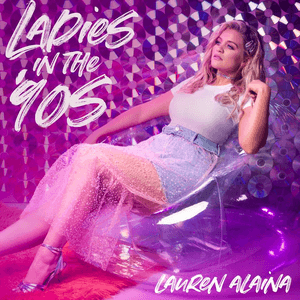 Ladies in the '90s by Lauren Alaina