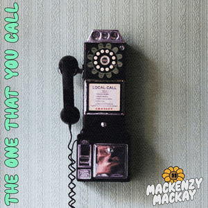 The One That You Call by Mackenzy Mackay