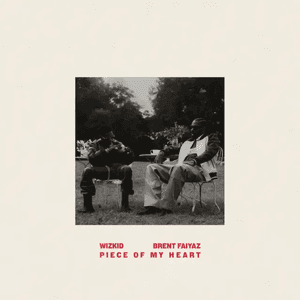 Piece of My Heart (feat. Brent Faiyaz) by Wizkid