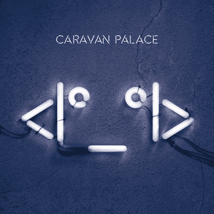 <|º_º|> by Caravan Palace