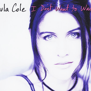 I Don't Want to Wait by Paula Cole