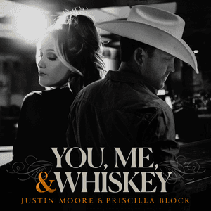 You, Me, and Whiskey by Justin Moore