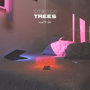 Used To Like by Neon Trees