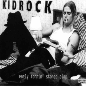 Early Mornin' Stoned Pimp by Kid Rock