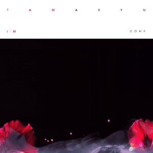 I'm Gone by Tamaryn