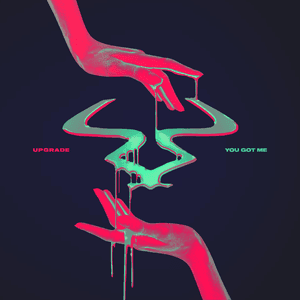 You Got Me by Upgrade (UK)