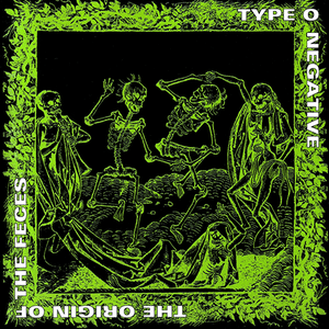 The Origin of the Feces by Type O Negative