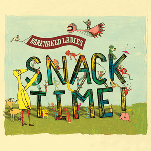 Snacktime! by Barenaked Ladies