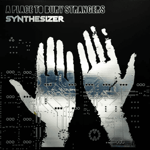 Synthesizer by A Place to Bury Strangers