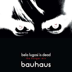 Bela Lugosi's Dead (The Hunger Mix) by Bauhaus