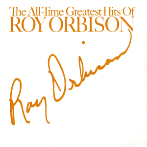 The All-Time Greatest Hits of Roy Orbison by Roy Orbison