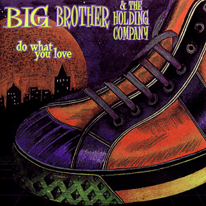 Do What You Love by Big Brother & The Holding Company