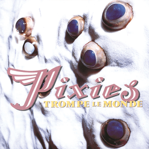 Trompe le Monde by Pixies