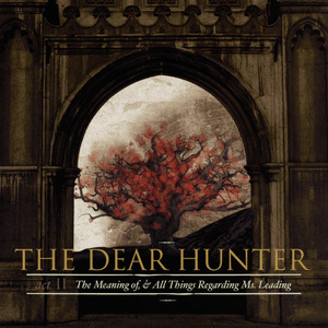 Act II: The Meaning of, and All Things Regarding Ms. Leading by The Dear Hunter