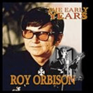"The Big 'O'" - The Early Years by Roy Orbison