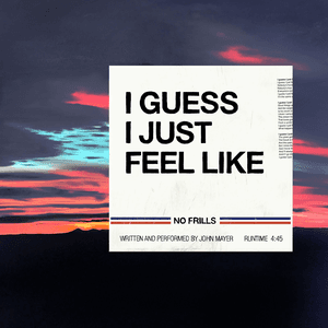 I Guess I Just Feel Like by John Mayer