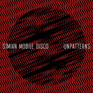 Unpatterns by Simian Mobile Disco