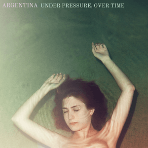Under Pressure, Over Time by Argentina