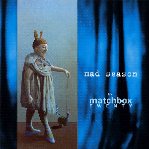 Mad Season (Deluxe Edition) by Matchbox Twenty
