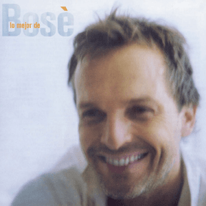 Lo Mejor De Bose by Miguel Bosé
