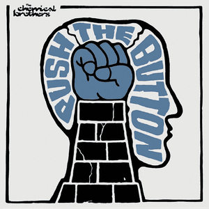 Push the Button by The Chemical Brothers
