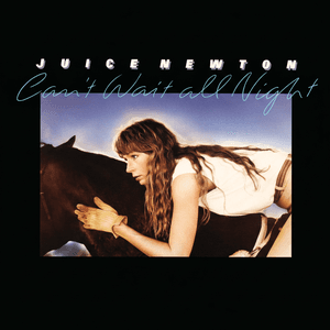 Can't Wait All Night by Juice Newton
