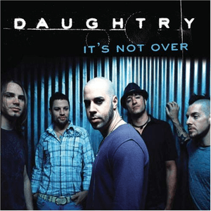 It's Not Over by Daughtry