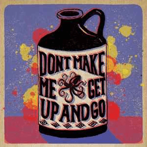 Don't Make Me Get up and Go by The Brothers Comatose