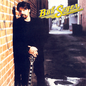 Greatest Hits 2 by Bob Seger & The Silver Bullet Band