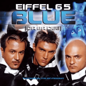 Blue (Da Ba Dee) by Eiffel 65