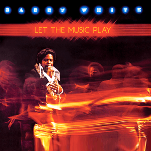 Let the Music Play by Barry White