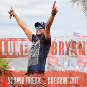 Spring Break...Checkin' Out by Luke Bryan
