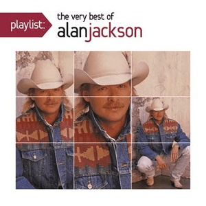 Playlist: The Very Best of Alan Jackson by Alan Jackson