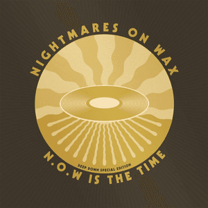 N.O.W. Is the Time (Deep Down Edition) by Nightmares on Wax