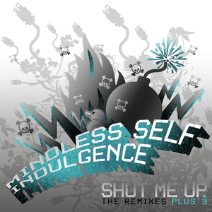 Shut Me Up (The Remixes + 3) by Mindless Self Indulgence