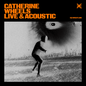 Catherine Wheels (Acoustic) by CQ Wrestling