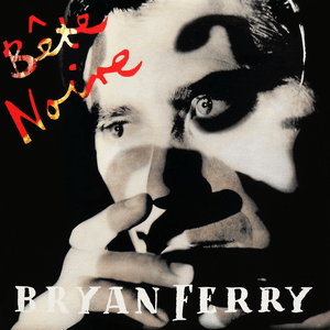 Bête Noire by Bryan Ferry