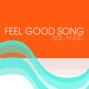 Feel Good Song by Solange