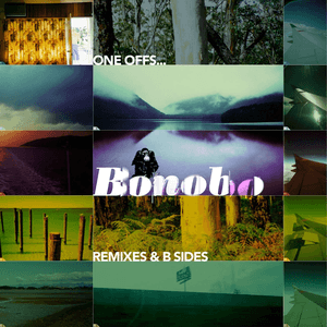 One Offs Remixes and B Sides by Bonobo